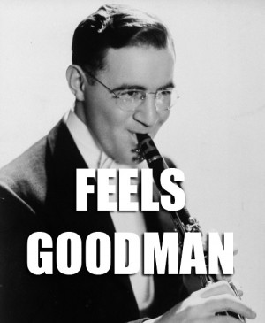 Benny Goodman - made the clarinet sexy.