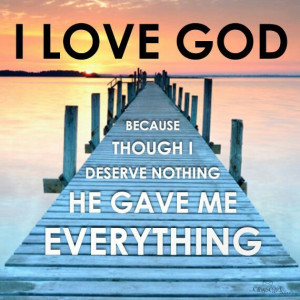 Why do you love God I LOVE GOD BECAUSE