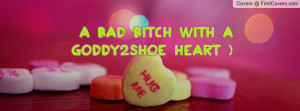 bad bitch with a goddy2shoe heart :) , Pictures