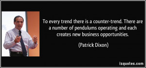 To every trend there is a counter-trend. There are a number of ...