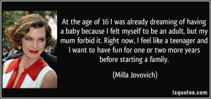 ... for one or two more years before starting a family. - Milla Jovovich