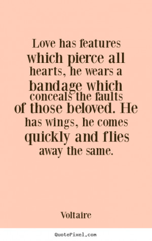 Design picture quotes about love - Love has features which pierce all ...