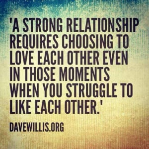 strong relationship requires choosing to love each other even in ...