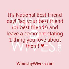 ... your #bestfriend! #NationalBestFriendDay #love #winesbywives #quotes