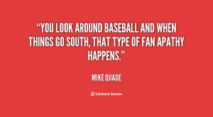 You look around baseball and when things go south, that type of fan ...