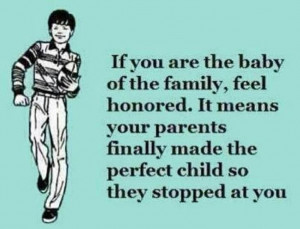 If you are the baby of the family