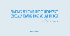 ... our love go unexpressed, especially towards those we love the best