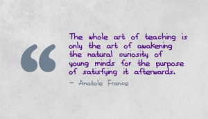The Whole Art of teaching is only the art ~ Art Quote