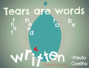 Tears are words that need to be written.”