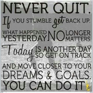 Never quit!