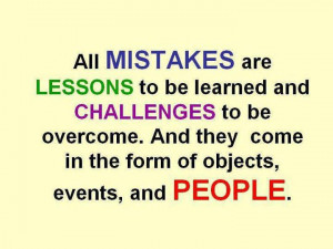 All mistakes are lessons to be learned