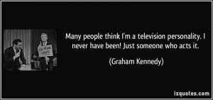 quote-many-people-think-i-m-a-television-personality-i-never-have-been ...