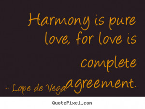 Harmony is pure love, for love is complete agreement.