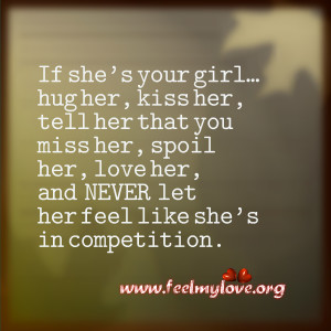 ... her, love her, and NEVER let her feel like she’s in competition