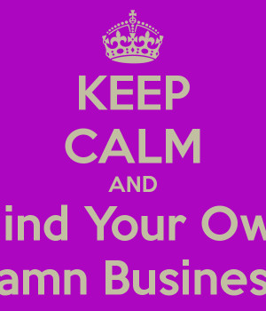 Mind Your Own Damn Business Quotes Get this poster for your