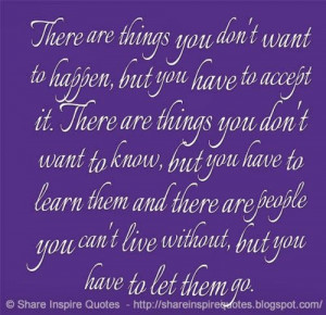 There are things you don't want to happen, but you have to accept it ...