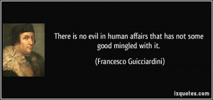 There is no evil in human affairs that has not some good mingled with ...