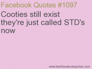 ... they're just called STD's now-Best Facebook Quotes, Facebook Sayings