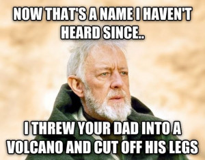 Obi Wan Kenobi just got hilarious. ;)