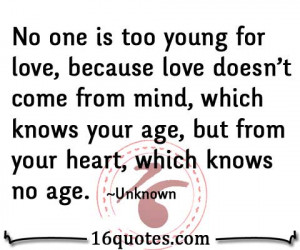 No one is too young for love, because love doesn't come from mind ...