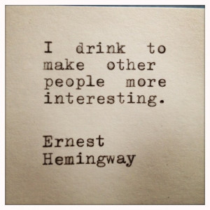 Ernest Hemingway Quotes About Drinking