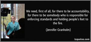 ... enforcing standards and holding people's feet to the fire. - Jennifer