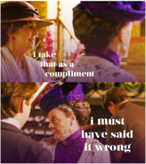 Downton Abbey Quotes - The Dowager Countess gets the best one-liners!