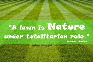 lawn is Nature under totalitarian rule.