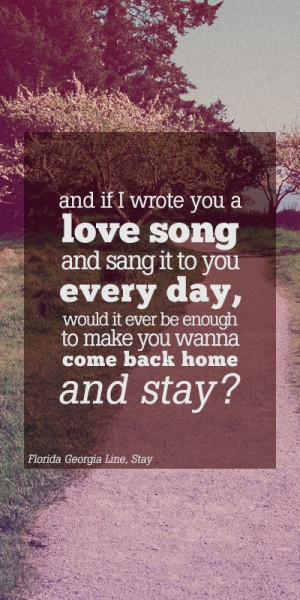 ... Line Lyrics, Florida Georgia Line Stay, Florida Georgia Line Songs