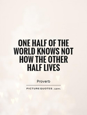 one-half-of-the-world-knows-not-how-the-other-half-lives-quote-1.jpg