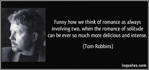 ... romance of solitude can be ever so much more delicious and intense