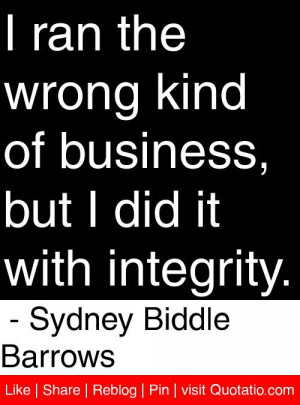 ... did it with integrity sydney biddle barrows # quotes # quotations