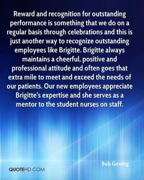Bob Gowing - Reward and recognition for outstanding performance is ...