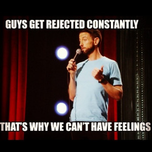 ... quote #standup #comedy #comedian #guys #love #rejection #feelings