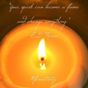 11. “Your spark can become a flame and change everything.” –E.D ...