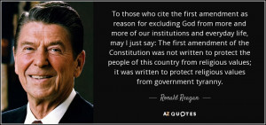 ... to protect religious values from government tyranny. - Ronald Reagan