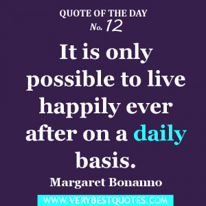 Quote of The Day - It is only possible to live happily ever after on a ...