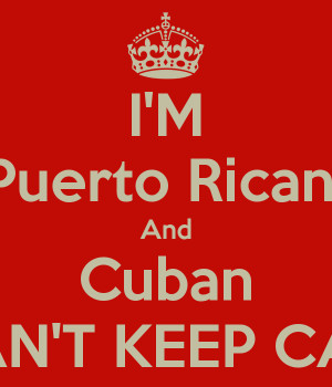 Puerto Rican And Cuban I CAN'T KEEP CALM