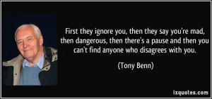 First they ignore you, then they say you're mad, then dangerous, then ...