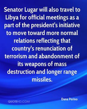 Dana Perino - Senator Lugar will also travel to Libya for official ...
