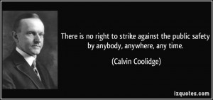 There is no right to strike against the public safety by anybody ...