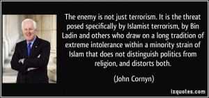 The enemy is not just terrorism. It is the threat posed specifically ...