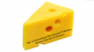 Age Cheese Quotes Images Pictures Photos HD Wallpapers