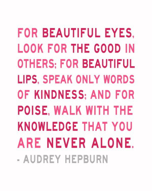 eyes, look for the good in others; for beautiful lips, speak only ...