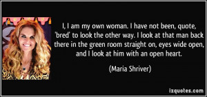 am my own woman. I have not been, quote, 'bred' to look the other ...