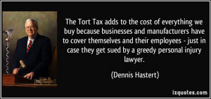 The Tort Tax adds to the cost of everything we buy because businesses ...
