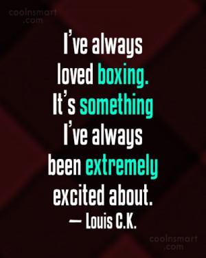 Boxing Quote I ve always loved boxing It s something I ve