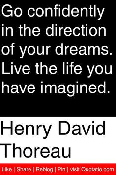 ... your dreams. Live the life you have imagined. #quotations #quotes More