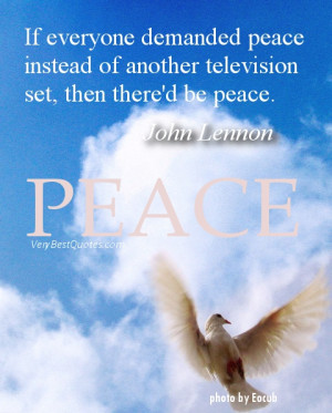 ... peace instead of another television set, then there'd be peace. John