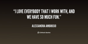 quote-Alessandra-Ambrosio-i-love-everybody-that-i-work-with-147668.png